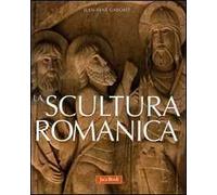 La scultura romanica. Ediz. illustrata