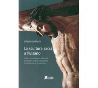 La scultura sacra a Pulsano. Culti, committenti ed artisti del legno e della cartapesta tra Seicento e Novecento