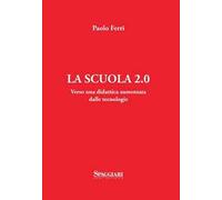 La scuola 2.0. Verso una didattica aumentata dalle tecnologie