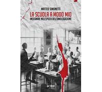 La scuola a modo mio. Insegnare nell’epoca dell’omologazione