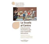 La scuola al centro. L'autonomia scolastica per una rinascita educativa