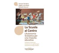 La scuola al centro. L'autonomia scolastica per una rinascita educativa - ...
