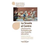 La scuola al centro. L'autonomia scolastica per una rinascita educativa