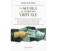 La scuola al tempo del virtuale. Il progetto sociale «La scuola al centro»...