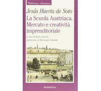 La scuola austriaca. Mercato e creatività imprenditoriale