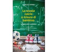 La scuola calcio a misura di bambino. Competere e non combattere