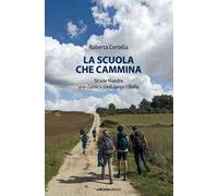 La scuola che cammina. Strade Maestre. Una classe a piedi lungo l'Italia