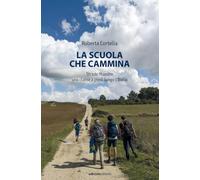 La scuola che cammina. Strade Maestre. Una piedi lungo l'Italia