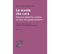 La scuola che cura. Esperienze didattiche e pratiche narrative nell’ospedale pediatrico