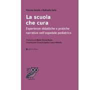 La scuola che cura. Esperienze didattiche e pratiche narrative nell'ospedale ped