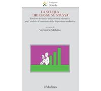 La scuola che legge sé stessa. Il valore dei dati e della ricerca educativa per l'analisi e il contrasto alla dispersione scolastica