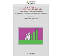 La scuola che legge sé stessa. Il valore dei dati e della ricerca educativa per l'analisi e il contrasto alla dispersione scolastica