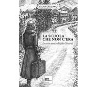 La scuola che non c'era. La vera storia di Jole Girardi