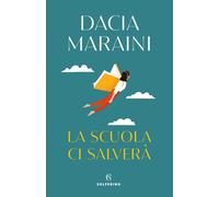 La scuola ci salverà [Paperback] [Apr 08, 2021] Maraini, Dacia