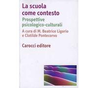 La scuola come contesto. Prospettive psicologico-culturali