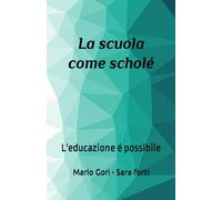 La scuola come scholé: L'educazione é possibile