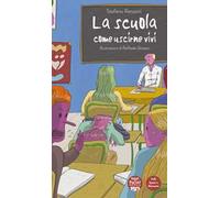 La scuola. Come uscirne vivi