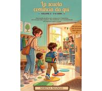 La scuola comincia da qui: Una guida pratica per preparare il bambino di 5-6 anni alle routine, alle richieste e ai cambiamenti all'ingresso della scuola