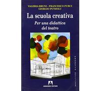 La scuola creativa. Per una didattica del teatro