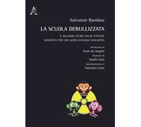 La scuola debullizzata. Il bullismo uccide anche d'estate. Manifesto per una nuova ecologia scolastica