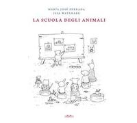 La scuola degli animali. Ediz. illustrata