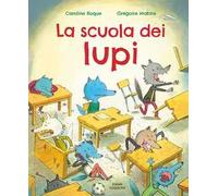La scuola dei lupi. Ediz. a colori