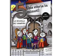 La scuola dei vampiri. Una storia in 5 minuti! Ediz. a colori