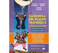 La scuola del flauto traverso. a lezione dai grandi maestri. Metodo
