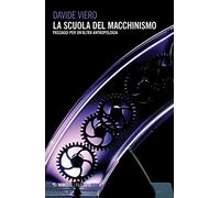 La scuola del macchinismo. Passaggi per un'altra antropologia