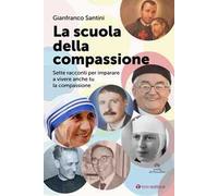 La scuola della compassione. Sette racconti per imparare a vivere anche tu la compassione