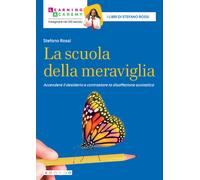 La scuola della meraviglia. Accendere il desiderio e contrastare la disaffezione scolastica