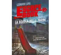 La scuola della paura. Escape book