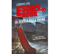La scuola della paura. Escape book