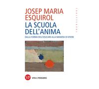La scuola dell'anima. Dalla forma dell'educare alla maniera di vi