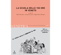 La scuola delle 150 ore in Veneto - Boschiero A. (cur.); Paladini F. M. (c...