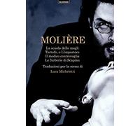 La scuola delle mogli-Tartufo, o l'impostore-Il medico controvoglia-Le furberie di Scapino