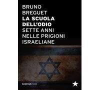 Bruno Breguet – La scuola dell'odio – Sette anni nelle prigioni israeliane