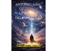 La Scuola dell'Universo: Viaggio nella coscienza, dove l’anima impara a essere libera