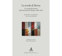 La scuola di Dewey. La scuola-laboratorio dell'Università di Chicago (1896-1903)