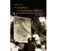 La scuola di don Lorenzo Milani. Una lezione per i genitori, gli insegnant...