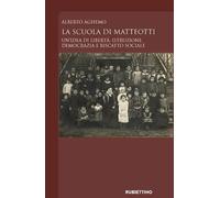 La scuola di Matteotti. Un'idea di libertà: istruzione, democrazia e riscatto so