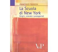 La scuola di New York. Origini, vicende e protagonisti