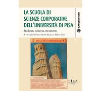 La scuola di scienze corporative dell'Università di Pisa - Amore Bianco Fabrizio