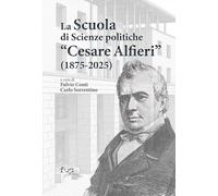 La scuola di scienze politiche «Cesare Alfieri» (1875-2025)