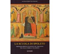 La scuola di Spoleto. Immagini dipinte e scolpite nel Trecento tra Valle Umbra e Valnerina