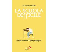 La scuola difficile. Disagio educativo e sfide pedagogiche