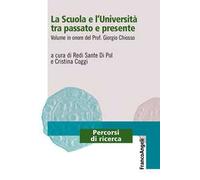 La scuola e l'università tra passato e presente. Volume in onore del prof. Giorgio Chiosso