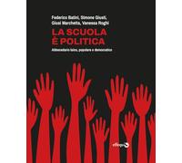 La scuola è politica. Abbecedario laico, popolare e democratico