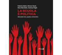 La scuola è politica. Abbecedario laico, popolare e democratico