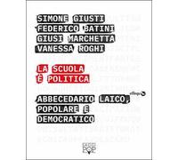 La scuola è politica. Abbecedario laico, popolare e democratico